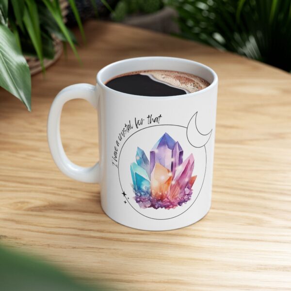 I have a crystal for that, 11oz mug - Image 2