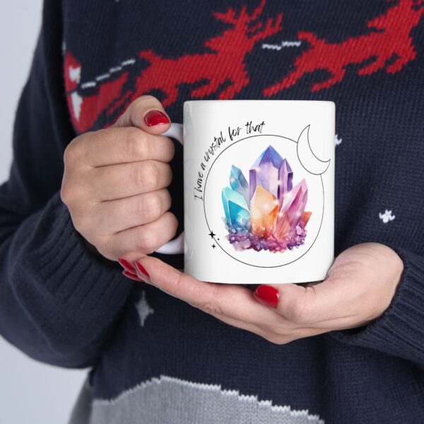 I have a crystal for that, 11oz mug - Image 3