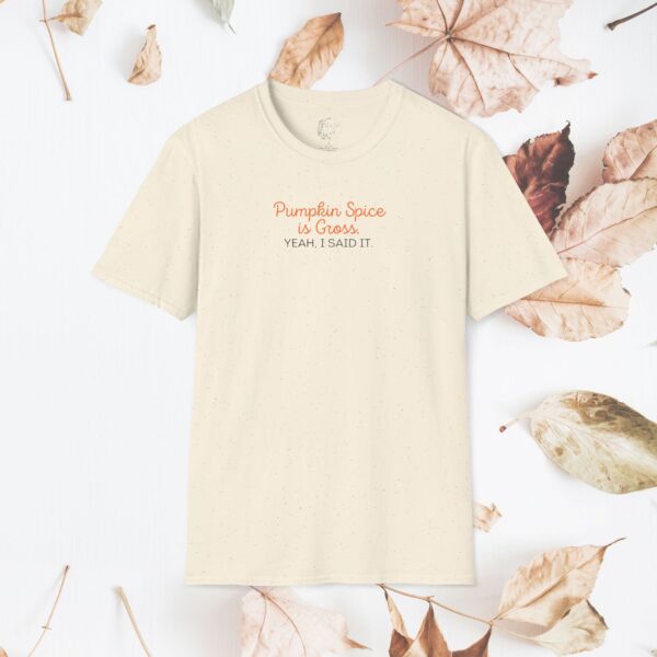 Pumpkin Spice is Gross. Yeah I said it. / Unisex Softstyle T-Shirt - Image 12