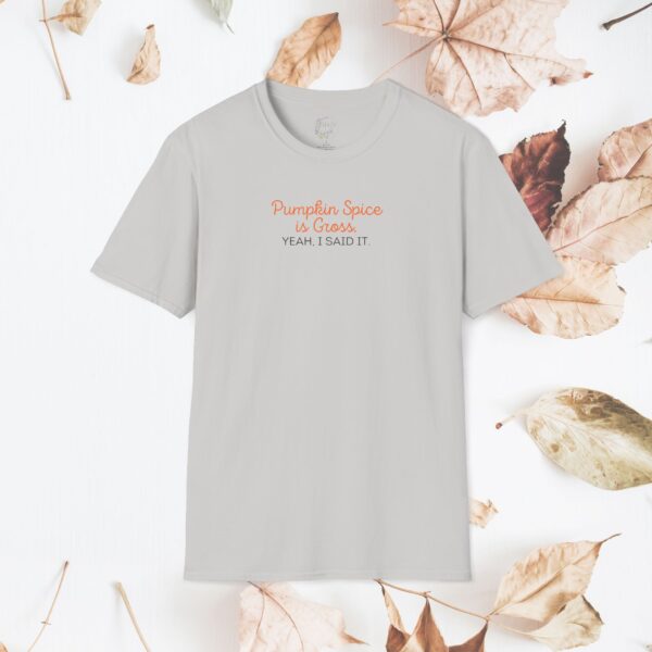 Pumpkin Spice is Gross. Yeah I said it. / Unisex Softstyle T-Shirt - Image 2