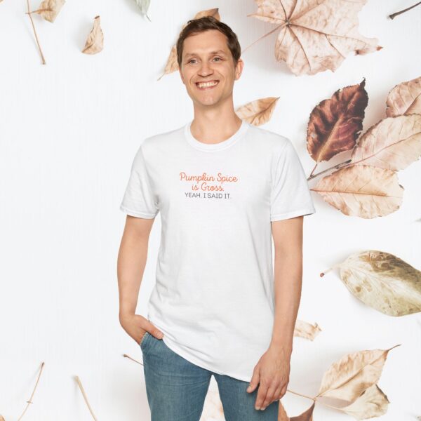Pumpkin Spice is Gross. Yeah I said it. / Unisex Softstyle T-Shirt - Image 8