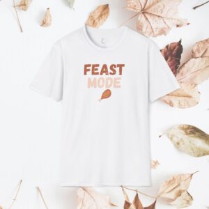Feast Mode, Unisex Thanksgiving tshirt