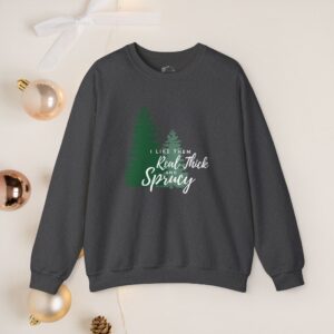 I like them real thick & sprucy, Christmas sweatshirt