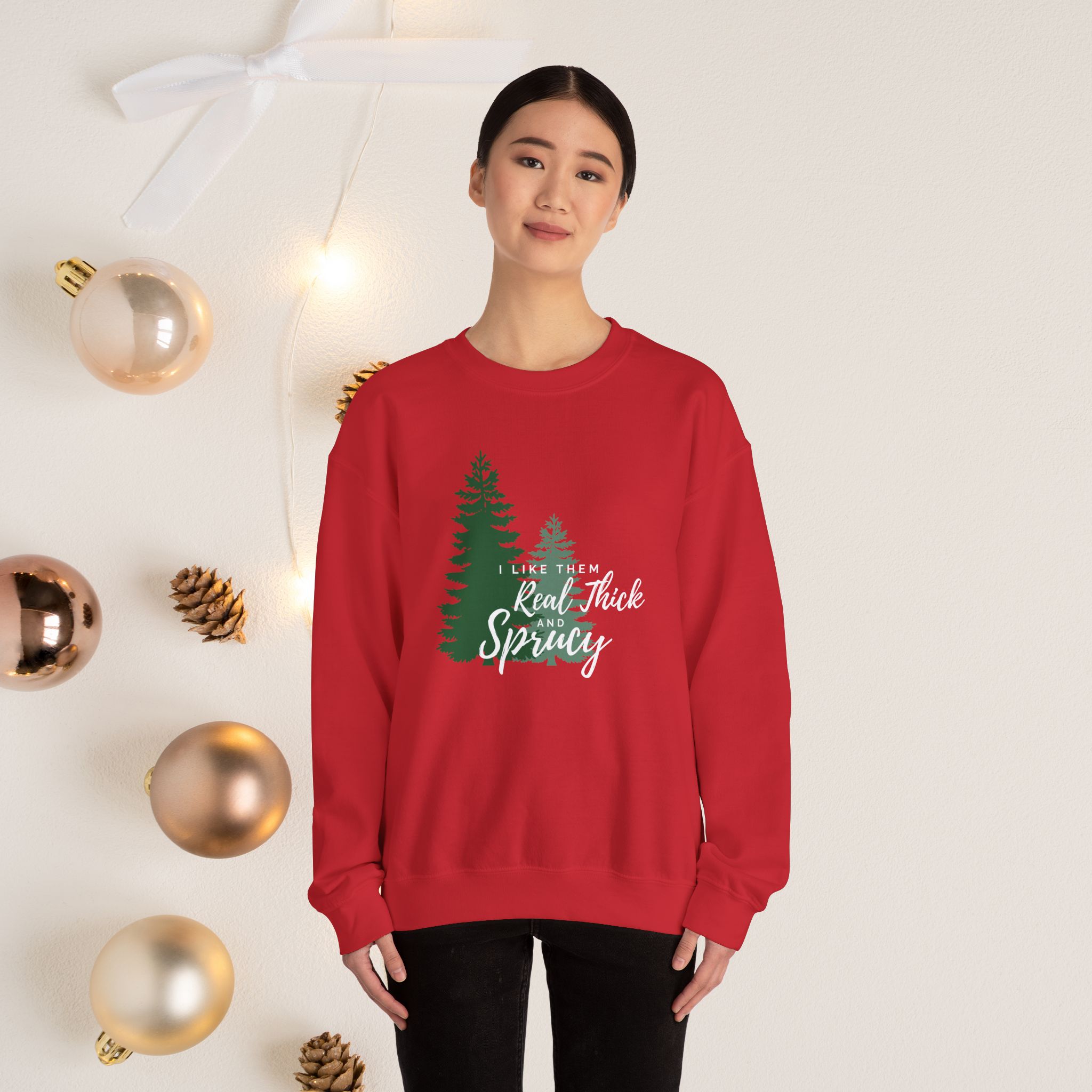 I like them real thick & sprucy, Christmas sweatshirt - Image 4