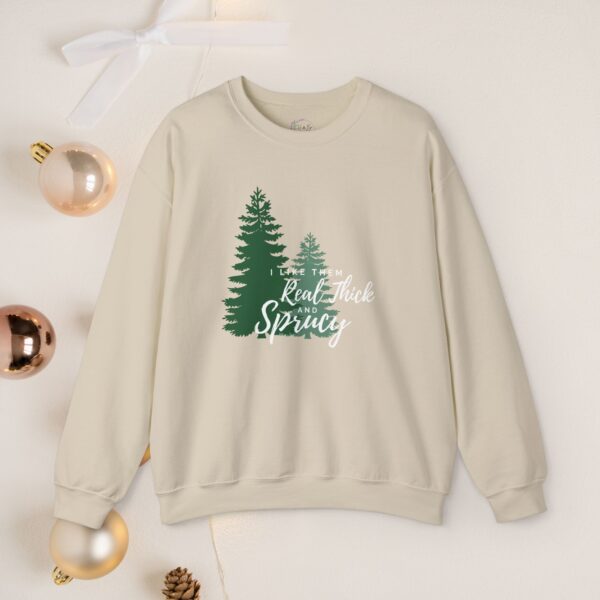 I like them real thick & sprucy, Christmas sweatshirt - Image 5