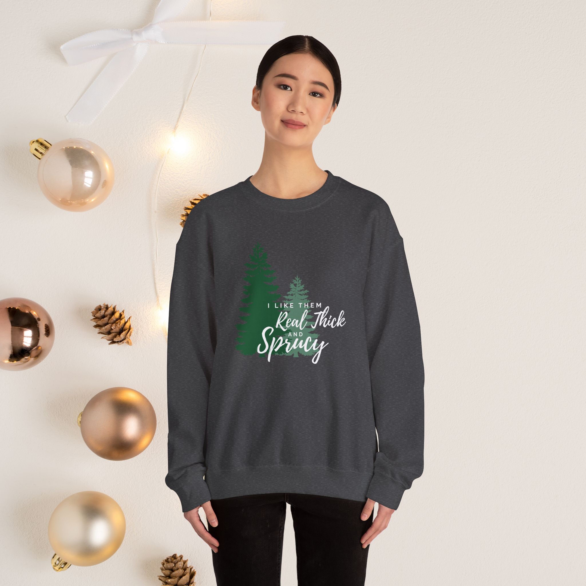 I like them real thick & sprucy, Christmas sweatshirt - Image 2