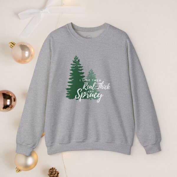 I like them real thick & sprucy, Christmas sweatshirt - Image 7