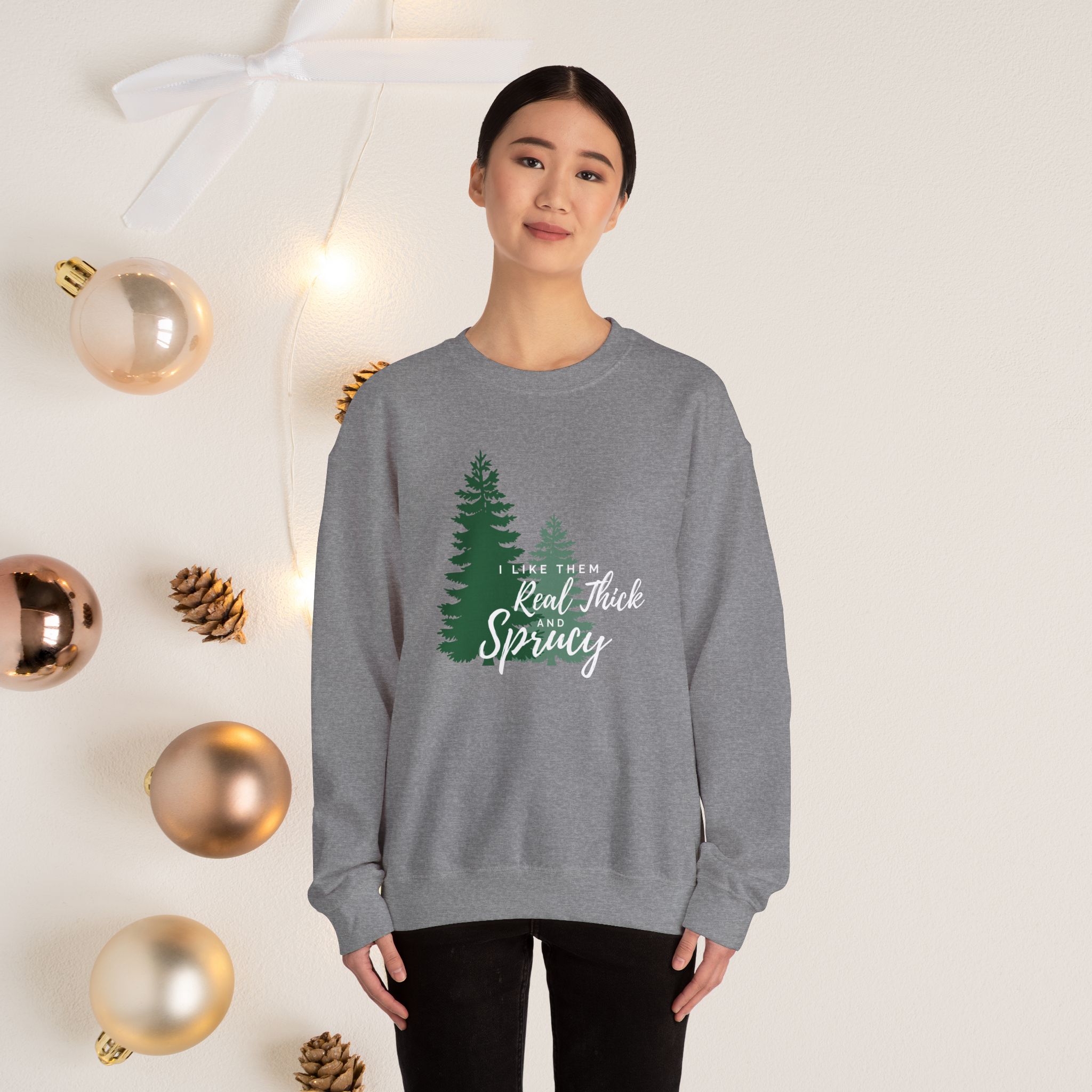 I like them real thick & sprucy, Christmas sweatshirt - Image 10
